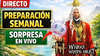 DIRECTO 🔴 Preparación Semanal Completa + Sorpresa en Vivo | Where Winds Meet