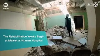 The Rehabilitation Works Begin at Maaret al-Numan Hospital