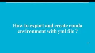 28. How to export and create a environment with yml file using conda ?