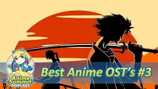 Top Best Anime OSTs #3 - Anime Podcast