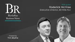 BR Business News: Roderick McIllree, Executive Director of 80 Mile plc