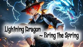 Lightning Dragon ~ Bring the Spring