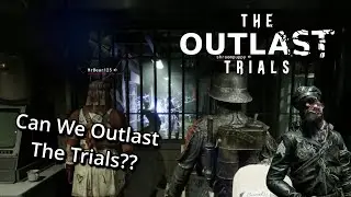 Outlasting The Trials...(The Outlast Trials Funny Moments & Gameplay)
