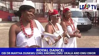 ROYAL DANCE: WHEN HRM OBI DR MARTHA DUNKWU(OMU ANIOMA), OMU OBIOR AND OMU UKALA DID IT
