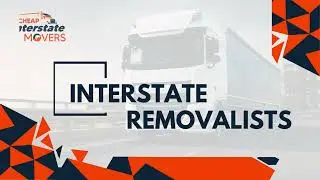 Interstate Removalists | Cheap Movers