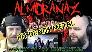 ALMORANAZ - WEAPON OF ASS DESTRUCTION 🤘🤘🤘 PH DEATH METAL REACTION