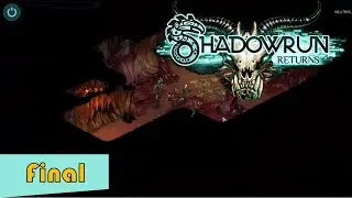 Shadowrun Returns [Blind] Playthrough: Part 30 FINAL