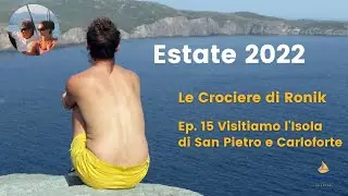 Ep. 15 Isola di San Pietro e Carloforte, Sardegna - La nostra Estate 2022 in Barca a Vela su Ronik