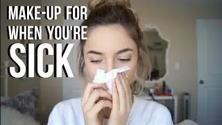 Minimal Make-Up for when you're Sick!!