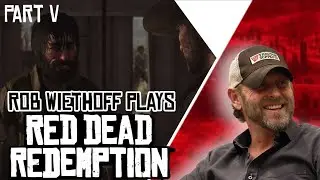 Rob Wiethoff Plays Red Dead Redemption - Playthrough - Part 5