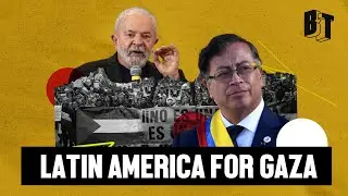 Why Latin America Is Leading the Charge to Cut Ties with Israel