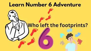 Learn Number 6 with fun adventure |Counting 1 to 6|The Footprint Mystery|Preschool Math Fun#numbers 