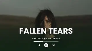 Leaves Don't Stay - Fallen Tears (Official Audio)