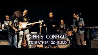 CHRIS CONRAD - I'd rather go blind - Live