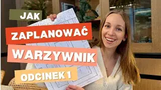 Jak planuję warzywnik - czyli moje sprawdzone sposoby, które stosuję już od prawie 10 lat!