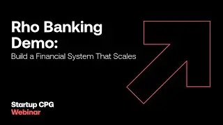 Rho Banking Platform Demo: Build a Financial System That Scales | Startup CPG Webinar
