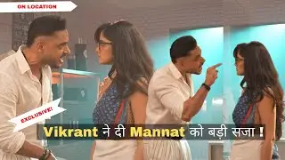Mannat On Location: Mannat को सजा देने के बाद Vikrant को हुआ Guilt, की उसकी मदद