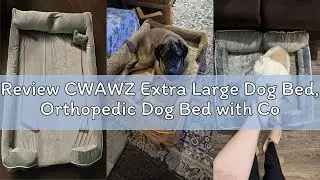 Review CWAWZ Extra Large Dog Bed, Orthopedic Dog Bed with Cooling Gel Memory Foam, Waterproof XL Pet