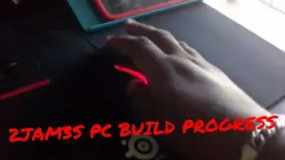 2JAM3S-PC BUILD PROGRESS