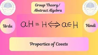 Proof of Second Property of Cosets|| Group Theory || Algebra || Mathematics || Urdu/Hindi