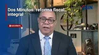 Dos Minutos: reforma fiscal integral