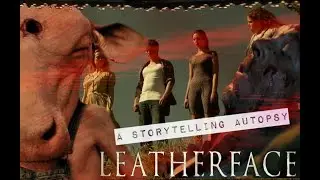 A Storytelling Autopsy: Leatherface (2017), a prequel to the Texas Chainsaw Massacre.