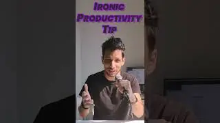 Ironic Productivity Tip