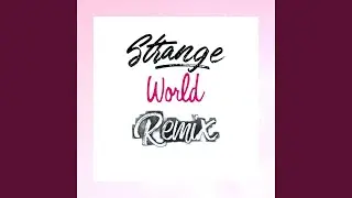 Strange world remix