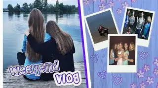 Weekend Vlog // Тусич с друзьями!!