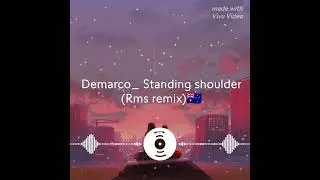 Demarco-standing shoulder (Rms remix 🇵🇬)
