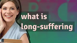 Long-suffering | meaning of Long-suffering