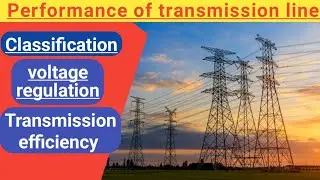 #1 Performance of transmission line | classification of transmission lines | voltage regulation