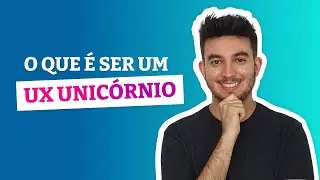 O que &eacute; um UX UNICORNIO!
