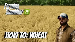How To: Wheat - Farming Simulator 25 FS25 XBOX
