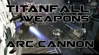 Titanfall Overview: Arc Cannon