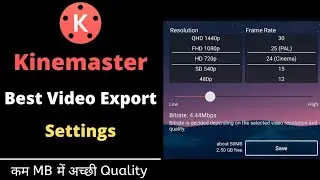 Kinemaster Video Export setting | Kinemaster Best Video Quality Settings