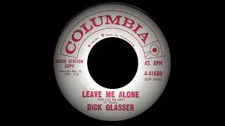 Dick Glasser - Leave Me Alone (And Let Me Cry)