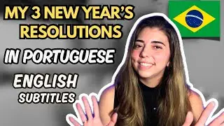 Learn Portuguese🇧🇷while I tell you my 3 New Year&rsquo;s resolutions | Comprehensible Input