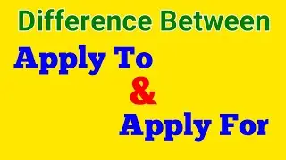 Difference Between Apply To and Apply For || Where to use APPLY TO & APPLY FOR in English Sentence