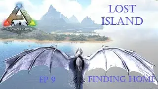 Ark Survival Evolved: Lost Island Ep 9 Finding Home