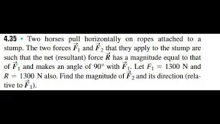 Two horses pull horizontally on ropes attached to a stump. The two forces and that they apply to th