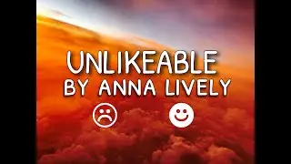 Unlikeable | By Anna Lively