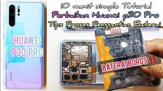 SERVIS HUAWEI P30 PRO ‼ BATERAI CEPAT HABIS ? BATERAI BOROS ? TIPS GANTI BATERAI HUAWEI P30 PRO