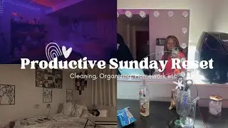 PRODUCTIVE SUNDAY RESET | Cleaning, Organizing, Homework etc| Mya Rene&eacute;