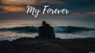 &ldquo;My Forever&rdquo;- Romantic English Love Song Duet (Official Lyrics Video)