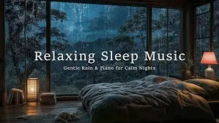 (No Ads) Relaxing Rain & Gentle Piano | Relaxing Music for Stress Relief and Restful Sleep