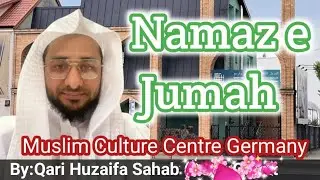 Namaz e juma Muslim culture centre Germany By.Qari Huzaifa Sahab india.