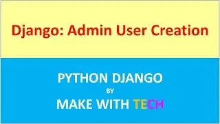 3. Django Admin user creation  | Django Tutorials | Website development