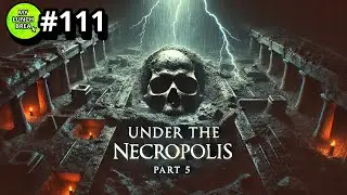 Under The Necropolis - Pt 5