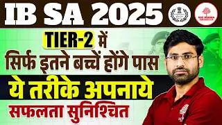 IB SA Tier-2 Exam Strategy 2026 | IB SA Tier-2 Complete Preparation Plan |IB SA 2025 Tier-2 Strategy